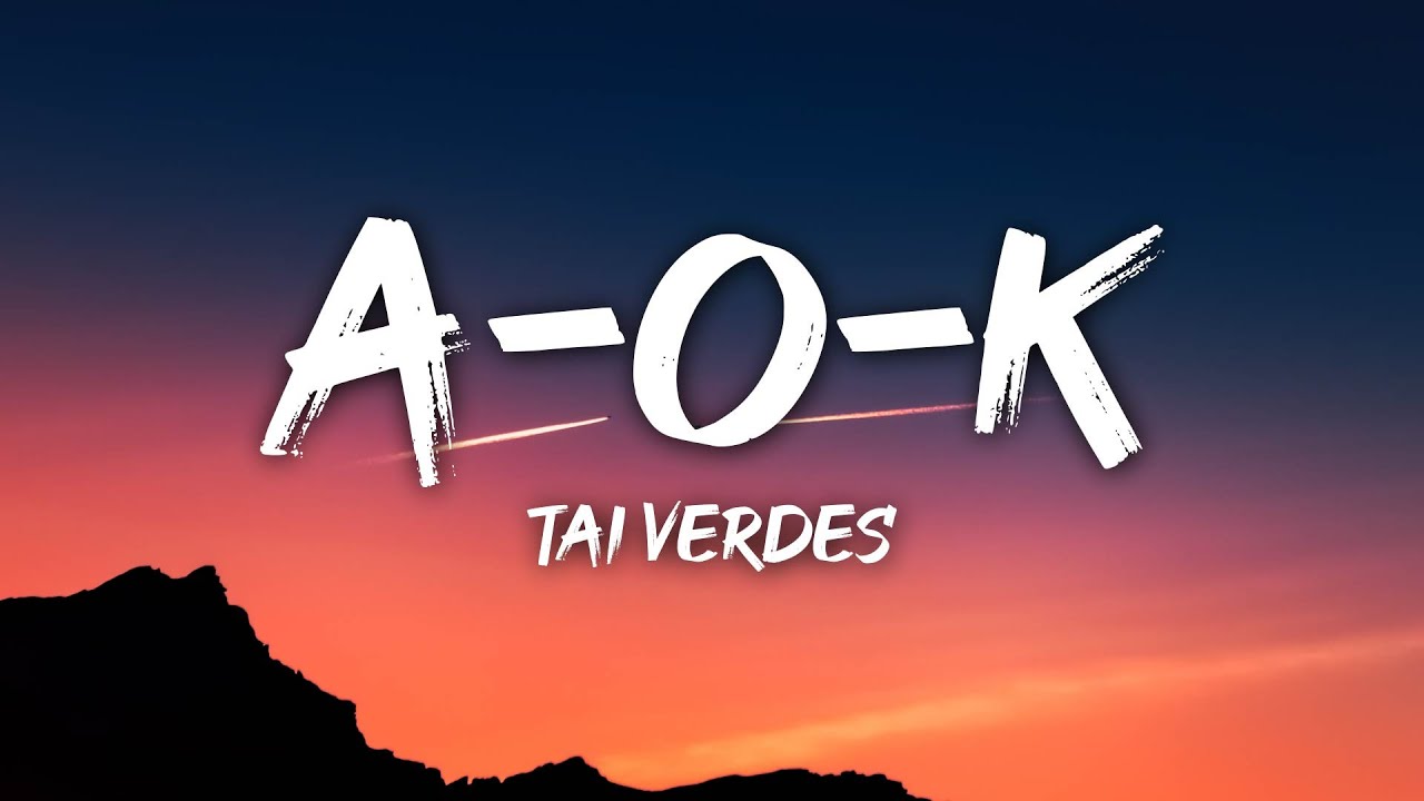 Tai Verdes   A O K Lyrics