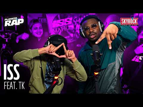 EXCLUSIVE ISS ft TK Feu Vert #PlanèteRap