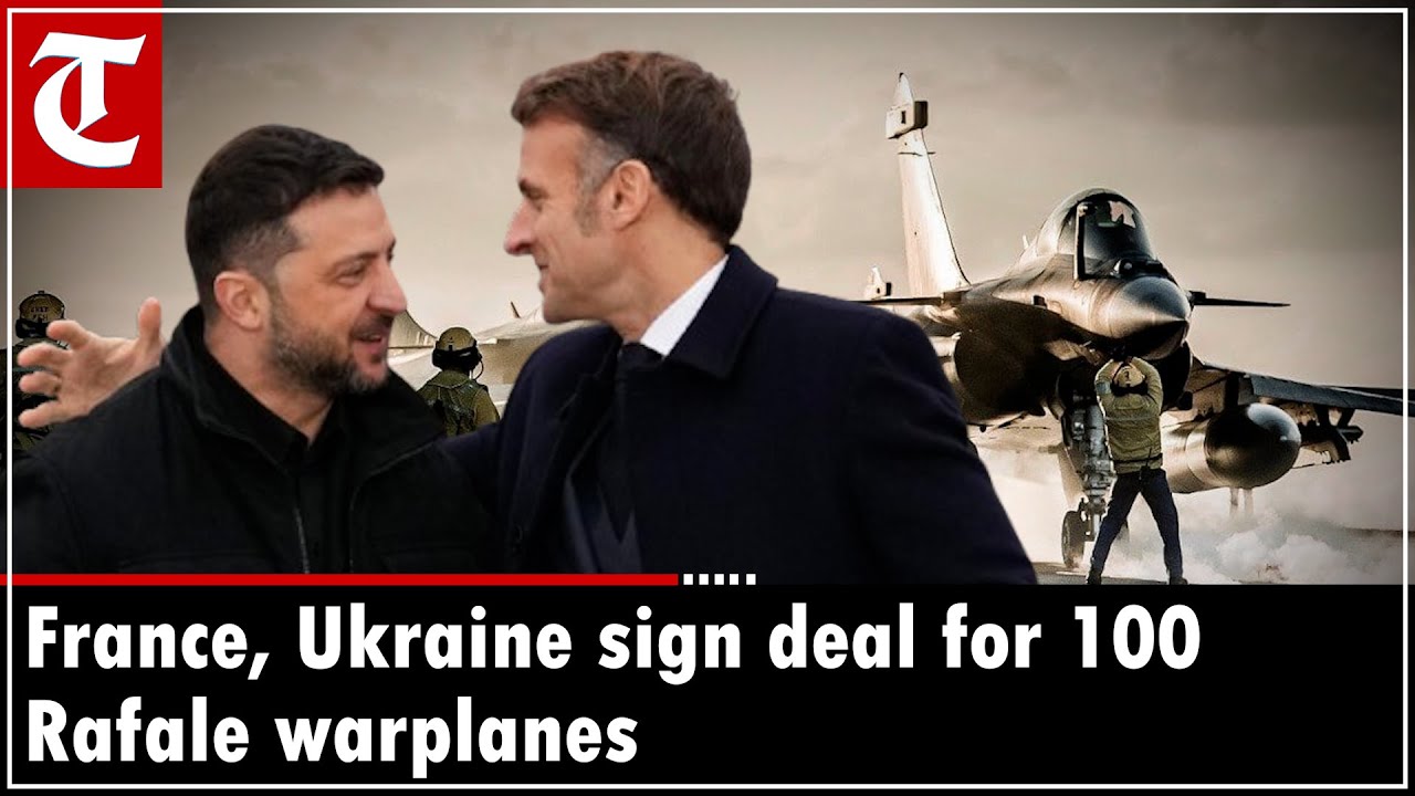 France and Ukraine sign deal for 100 Rafale warplanes as Zelenskyy arrives In Paris
