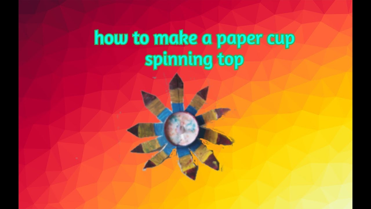 DiY paper cup spinning top - YouTube