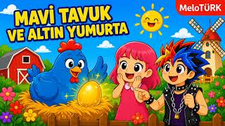 Mavi Tavuk ve Altın Yumurta 🐔🎵 | Türkçe Çocuk Şarkısı | MeloTürk – 2-6 Yaş için Neşeli Müzik