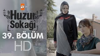 Huzur Sokağı 39. Bölüm