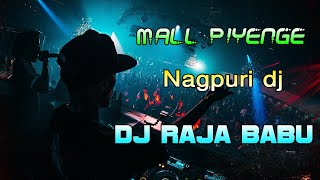 Mall Piyenge Nagpuri__(Matal Dance Mix)__Dj Raja Babu Balarampur