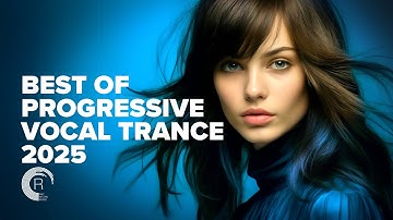 BEST OF PROGRESSIVE VOCAL TRANCE 2025 [FULL ALBUM]