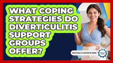 What Coping Strategies Do Diverticulitis Support Groups Offer? - Diverticulitis Support Network