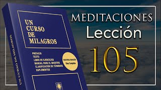 Meditación 105 de Un Curso De Milagros