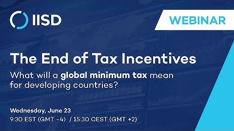 Webinar | The End of Tax Incentives: What will a global minimum tax mean for developing countries?