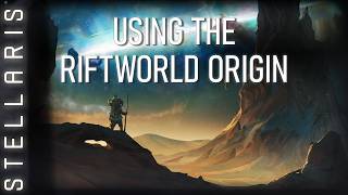Stellaris: Astral Planes | How To Use the Riftworld Origin featuring @alphayangdelete
