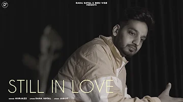 Still in Love - Gurjazz (Full Song) | Rana Sotal | Jagjit | Latest Punjabi Songs 2021 | Desi Vibe