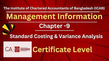 CL- MGT INFO - Chapter 9-Standard Costing and Variance Analysis - A K M Mesbahul Karim FCA