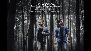 Futile Devices | Arun Gopan | Shafeek Najeeb | Ameen Sabil | Mithun Anand  |  Sufjan Stevens