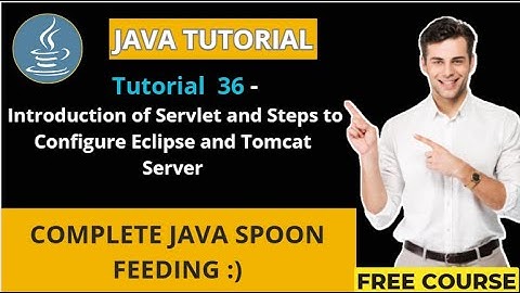 JAVA Tutorial 36 - Introduction of Servlet and Steps to Configure Eclipse and Tomcat Server