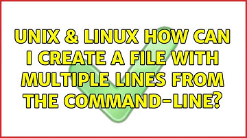 Unix & Linux: How can I create a file with multiple lines from the command-line? (6 Solutions!!)