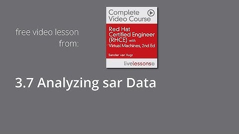 Analyzing sar Data - RHCE System Performance Reporting, RHCE Complete Video Course, lesson 3.7