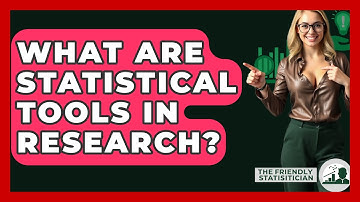 What Are Statistical Tools In Research? - The Friendly Statistician