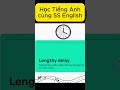 Cụm từ lengthy delay #hoctienganh #english #từvựngtiếnganh