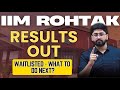 IIM Rohtak IPM 2025 Results Out!! Waitlist vaale kya kare?
