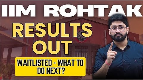 IIM Rohtak IPM 2025 Results Out!! Waitlist vaale kya kare?