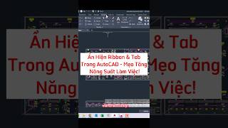 ✅Ẩn Hiện Ribbon & TabTrong AutoCAD - Mẹo Tăng Năng Suất Làm Việc! #autocad