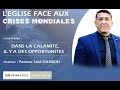 Dans la calamité, il y a des opportunités| Past Said OUJIBOU | Culte dominical | 09 Mai 2021