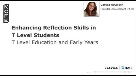 Education and Early Years TQ: Enhancing Reflection Skills in T Level Students