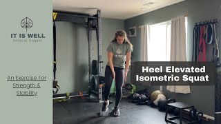 Heel Elevated Isometric Squat
