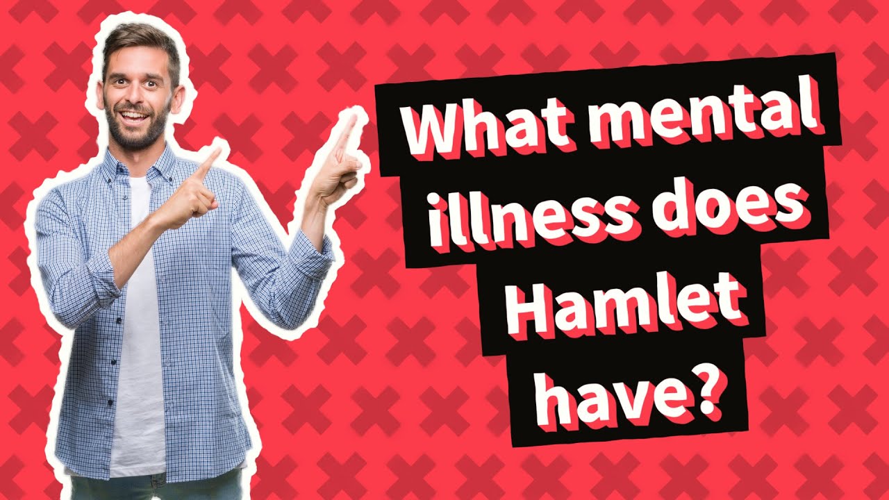 What mental illness does Hamlet have? YouTube