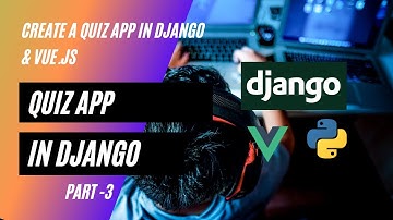 Create a quiz app in Django and Vue.js | Add marks to each question | Part - 3