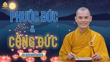 PHƯỚC ĐỨC VÀ CÔNG ĐỨC | ĐĐ.Thích Khải Thành | Chùa Pháp Bảo - TP.Biên Hoà - Đồng Nai