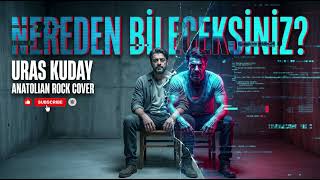 Nereden Bi̇leceksi̇ni̇z? - (Anatolian Rock Cover)