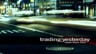 Video thumbnail of "Trading Yesterday - My Last Goodbye [HD]"