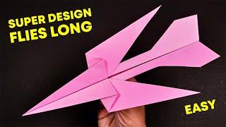 How To Make A Paper Plane That Flies Very Long (Super Design!!)