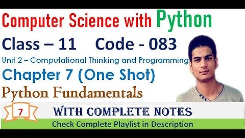 Python Fundamentals| Chapter 7 | Class 11 Computer Science with Python | One Shot | Code - 083