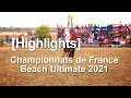 Extended highlights championnat de france de beach ultimate 2021  open  fminin  fffd