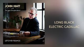 Video thumbnail of "John Hiatt with The Jerry Douglas Band - "Long Black Electric Cadillac" [Official Audio]"