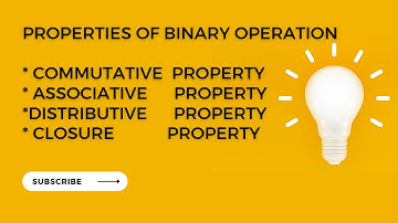 PROPERTIES OF BINARY OPERATIONS