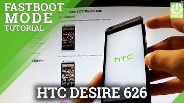 Fastboot Mode HTC Desire 626 - How to Enter and Quit Fastboot in HTC