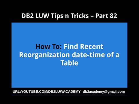 DB2 Tips n Tricks Part 82 - How To Find Recent Reorganization date-time of a Table