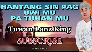 Hantang Sin Pag Uwi Mu Pa Tuhan Mu | Tuwan Lanz King