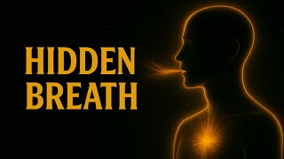 The Hidden Breath: The Ancient Technique That Activates Your Soul