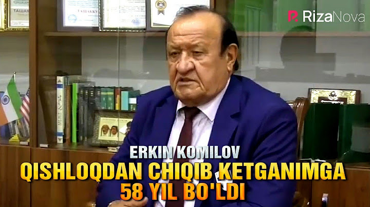 Erkin Komilov - Qishloqdan chiqib ketganimga 58 yil bo'ldi