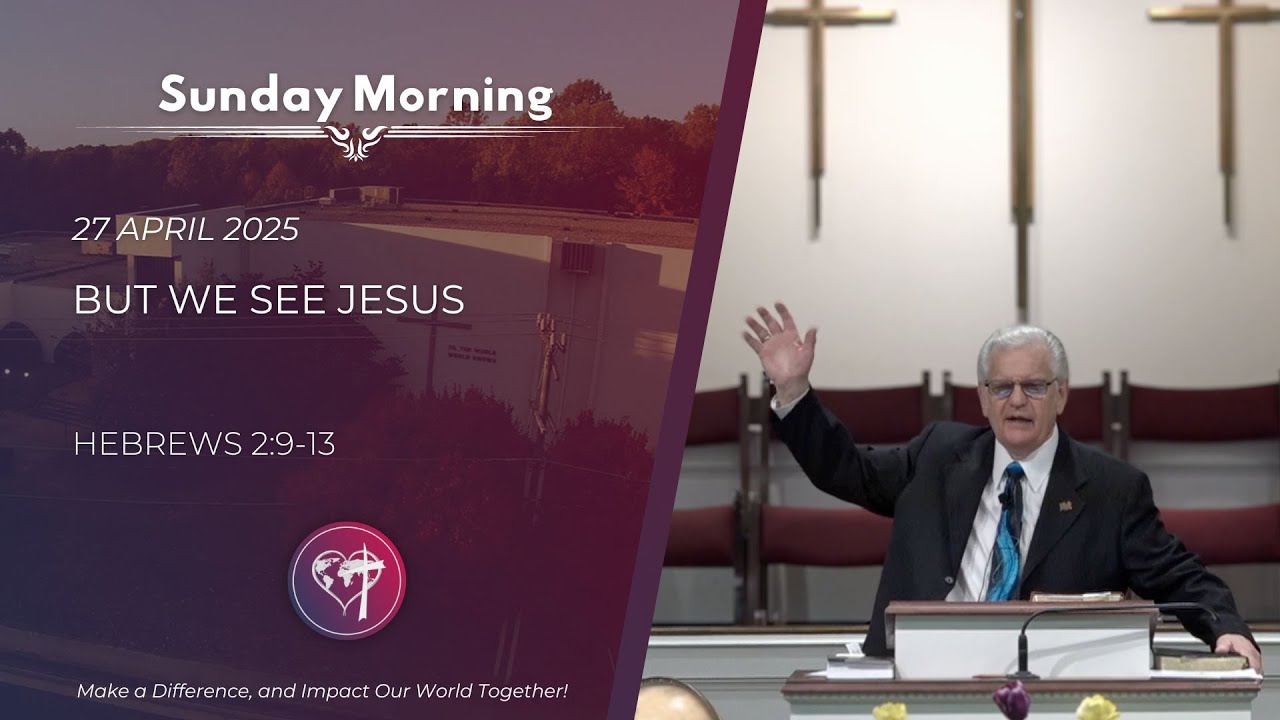 But We See Jesus - 27 April 2025 - Sunday Morning - CBC Service