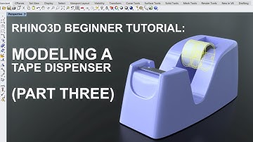 Rhino 3D Beginner Tutorial: Modeling a Conceptual Tape Dispenser (Part 3)