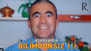 Ajabxanda - Bilimdonsiz | Ажабханда - Билимдонсиз