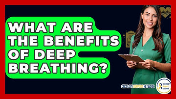 What Are The Benefits Of Deep Breathing? - Oncology Support Network