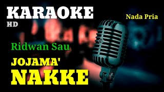 JOJAMA' NAKKE | Ridwan sau | KARAOKE/LIRIK | NADA PRIA