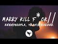 KennyHoopla Travis Barker MARRY KILL F CK Lyrics mp3