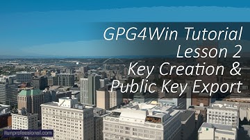 GPG4Win Lesson 2 Creating Your Key & Export