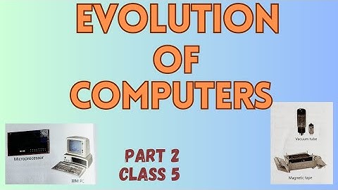 Evolution of Computers|part(2)|class5|ICSE
