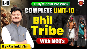 06 | Bhil Tribes | FSO/MPPSC 2026 Unit-10 | Complete Lecture MCQs